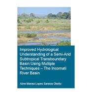 Improved Hydrological Understanding of a Semi-arid Subtropical Transboundary Basin Using Multiple Techniques