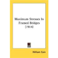 Maximum Stresses In Framed Bridges 1914