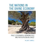The Nations in the Divine Economy Paul’s Covenantal Hermeneutics and Participation in Christ