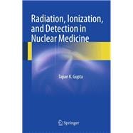 Radiation, Ionization, and Detection in Nuclear Medicine