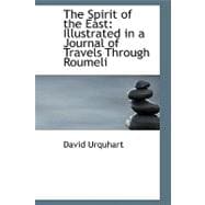 The Spirit of the East: Illustrated in a Journal of Travels Through Roumeli