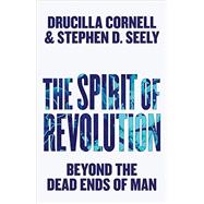 The Spirit of Revolution Beyond the Dead Ends of Man