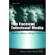 The Faces of Televisual Media: Teaching, Violence, Selling To Children
