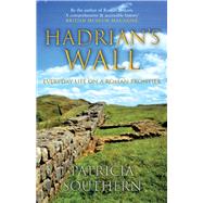 Hadrian's Wall Everyday Life on a Roman Frontier