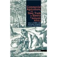 Commercial Agriculture, the Slave Trade & Slavery in Atlantic Africa