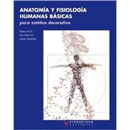 Anatomia y fisiologia humanas basicas para estetica decorativa / Basic Human Anatomy and Physiology for Decorative Aesthetic