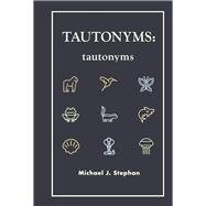 TAUTONYMS tautonyms