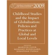 World Yearbook of Education 2009: Childhood Studies and the Impact of Globalization: Policies and Practices at Global and Local Levels
