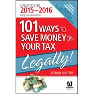 101 Ways to Save Money on Your Tax Legally! 2015-2016
