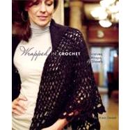 Wrapped in Crochet : Scarves, Wraps, and Shawls