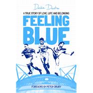 Feeling Blue A True Story of Love, Life and Belonging