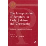 The Interpretation of Scripture in Early Judaism and Christianity Studies in Language and Tradition