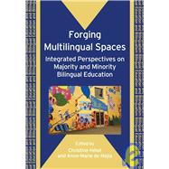 Forging Multilingual Spaces Integrated Perspectives on Majority and Minority Bilingual Education