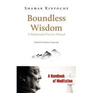 Boundless Wisdom A Mahamudra Practice Manual