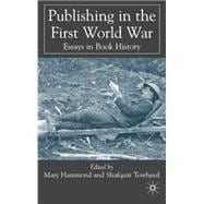 Publishing in the First World War Essays in Book History