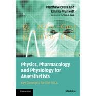 Physics, Pharmacology and Physiology for Anaesthetists: Key Concepts for the FRCA