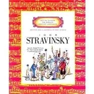 Igor Stravinsky (Getting to Know the World's Greatest Composers: Previous Editions)