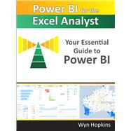 Power BI for the Excel Analyst Your Essential Guide to Power BI