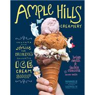 Ample Hills Creamery Secrets and Stories from Brooklyn’s Favorite Ice Cream Shop
