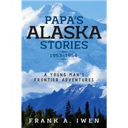 Papa's Alaska Stories 1953 - 1954