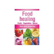 Food Healing : Fruits - Vegetables - Species - Their Regular Properties