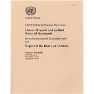 Financial Report and Audited Financial Statements for the Biennium Ended 31 December 2007 and Report of the Board of Auditors for the United Nations Development Programme