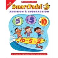 Smart Pads! Addition & Subtraction Grades 1?2 40 Fun Games to Help Kids Master Addition & Subtraction Skills