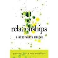 Relationships : A Mess Worth Making