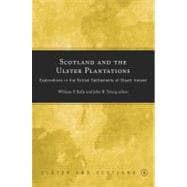 Scotland and the Ulster Plantations Explorations in the British Settlements of Stuart Ireland