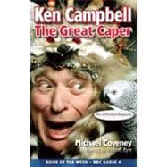 Ken Campbell: The Great Caper, The Authorised Biography
