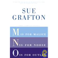 Three Complete Novels : M Is for Malice; N Is for Noose; O Is for Outlaw