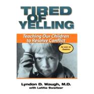 Tired of Yelling Teaching Our Children to Resolve Conflict