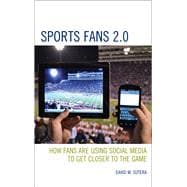 Sports Fans 2.0 How Fans Are Using Social Media to Get Closer to the Game