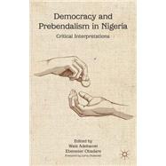 Democracy and Prebendalism in Nigeria Critical Interpretations
