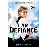 I Am Defiance: A Novel of WWII