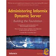 Administering Informix Dynamic Server Building the Foundation