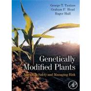 Genetically Modified Plants : Assessing Safety and Managing Risk