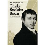 Charles Brockden Brown : An American Tale