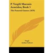 P Vergili Maronis Aeneidos, Book : The Funeral Games (1879)