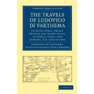 The Travels of Ludovico Di Varthema in Egypt, Syria, Arabia Deserta and Arabia Felix, in Persia, India, and Ethiopa, A.d. 1503 to 1508