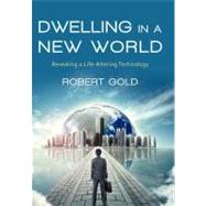 Dwelling in a New World: Revealing a Life-altering Technology