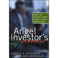 The Angel Investor's Handbook How to Profit from Early-Stage Investing