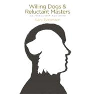Willing Dogs & Reluctant Masters