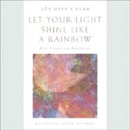 Let Your Light Shine Like a Rainbow 365 Days a Year: Bible Prayers and Meditations