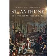 St. Anthony: The Wonder-Worker of Padua