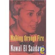 Walking Through Fire : A Life of Nawal el Saadawi