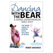 Dancing With the Bear: An Serial Entrepreneur Goes East