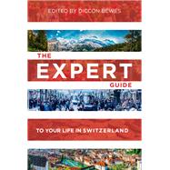 The Expert Guide to Your Life in Switzerland