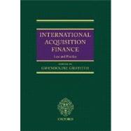 International Acquisition Finance Law and Practice