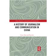 A History of Journalism and Communication in China